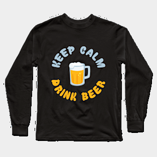 Keep Calm Drink Beer Long Sleeve T-Shirt